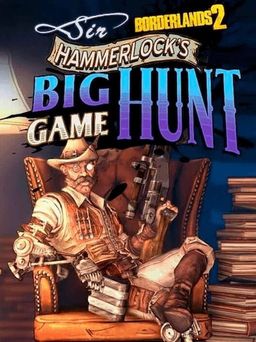 Cover art for Borderlands 2: Sir Hammerlock's Big Game Hunt
