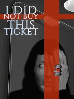 Cover art for I did not buy this ticket