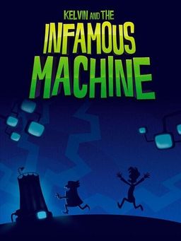 Cover art for Kelvin and the Infamous Machine